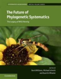 系統分類学の未来：Ｗ．ヘニッヒの遺産<br>The Future of Phylogenetic Systematics : The Legacy of Willi Hennig (Systematics Association Special Volume Series)