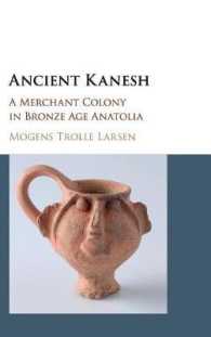 古代カネシュ：青銅器時代アナトリアにおける商人コロニー<br>Ancient Kanesh : A Merchant Colony in Bronze Age Anatolia