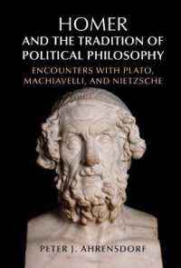 ホメロスと政治哲学の伝統<br>Homer and the Tradition of Political Philosophy : Encounters with Plato, Machiavelli, and Nietzsche