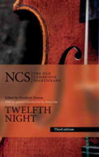 新ケンブリッジ版シェイクスピア『十二夜』（第３版）<br>Twelfth Night : Or What You Will (The New Cambridge Shakespeare) （3RD）