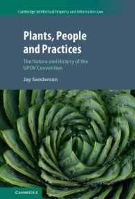 植物の新品種の保護に関する国際条約：本質と歴史<br>Plants, People and Practices : The Nature and History of the UPOV Convention (Cambridge Intellectual Property and Information Law)