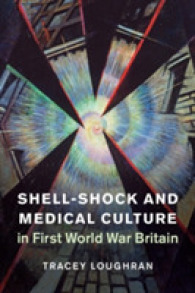 第一次大戦下イギリスにおけるシェルショックと医療文化<br>Shell-Shock and Medical Culture in First World War Britain (Studies in the Social and Cultural History of Modern Warfare)