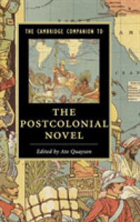 ケンブリッジ版　ポストコロニアル小説必携<br>The Cambridge Companion to the Postcolonial Novel (Cambridge Companions to Literature)