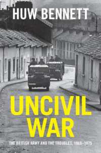 Uncivil War : The British Army and the Troubles, 1966-1975 (Cambridge Military Histories)