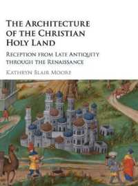 The Architecture of the Christian Holy Land : Reception from Late Antiquity through the Renaissance