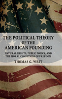 アメリカ建国の政治理論<br>The Political Theory of the American Founding : Natural Rights, Public Policy, and the Moral Conditions of Freedom