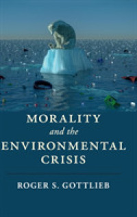 道徳性と環境危機<br>Morality and the Environmental Crisis (Cambridge Studies in Religion, Philosophy, and Society)
