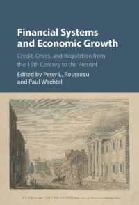 金融システムと経済成長<br>Financial Systems and Economic Growth : Credit, Crises, and Regulation from the 19th Century to the Present (Studies in Macroeconomic History)