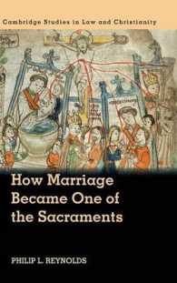 How Marriage Became One of the Sacraments : The Sacramental Theology of Marriage from its Medieval Origins to the Council of Trent (Law and Christianity)