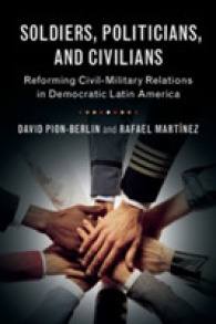 ラテンアメリカの民主化と政軍関係の改革<br>Soldiers, Politicians, and Civilians : Reforming Civil-Military Relations in Democratic Latin America