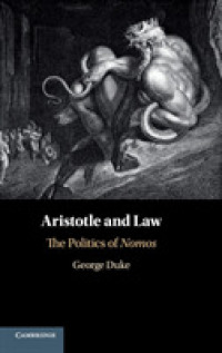 アリストテレスの法理論<br>Aristotle and Law : The Politics of Nomos