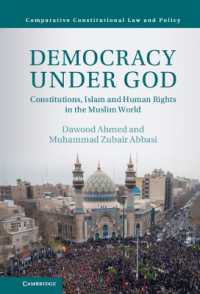 Democracy under God : Constitutions, Islam and Human Rights in the Muslim World (Comparative Constitutional Law and Policy)