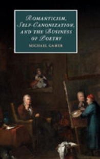 ロマン主義の詩人と市場<br>Romanticism, Self-Canonization, and the Business of Poetry (Cambridge Studies in Romanticism)