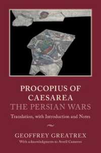 ペルシア戦争とカイサレイアのプロコピオス（英訳・序文・注釈）<br>Procopius of Caesarea: The Persian Wars : Translation, with Introduction and Notes