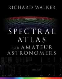アマチュア天文家のための分光アトラス・ガイド（カラー図版多数）<br>Spectral Atlas for Amateur Astronomers : A Guide to the Spectra of Astronomical Objects and Terrestrial Light Sources