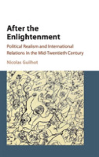 ２０世紀中盤の政治的リアリズムと国際関係論<br>After the Enlightenment : Political Realism and International Relations in the Mid-Twentieth Century