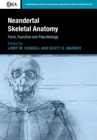 Neandertal Skeletal Anatomy : Form, Function and Paleobiology (Cambridge Studies in Biological and Evolutionary Anthropology)