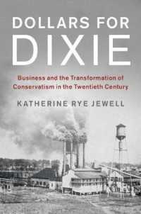 Dollars for Dixie : Business and the Transformation of Conservatism in the Twentieth Century (Cambridge Studies on the American South)