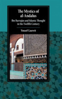 The Mystics of al-Andalus : Ibn Barrajān and Islamic Thought in the Twelfth Century (Cambridge Studies in Islamic Civilization)