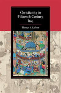 １５世紀イラクのキリスト教<br>Christianity in Fifteenth-Century Iraq (Cambridge Studies in Islamic Civilization)