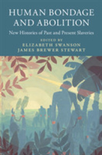 Human Bondage and Abolition : New Histories of Past and Present Slaveries (Slaveries since Emancipation)