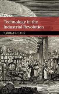 産業革命期イギリスと世界の技術と社会<br>Technology in the Industrial Revolution (New Approaches to the History of Science and Medicine)