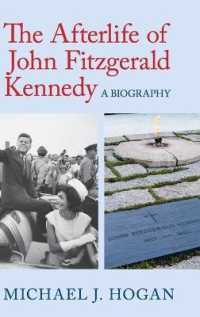 Ｊ．Ｆ．ケネディと後世の記憶<br>The Afterlife of John Fitzgerald Kennedy : A Biography