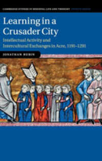 Learning in a Crusader City : Intellectual Activity and Intercultural Exchanges in Acre, 1191-1291 (Cambridge Studies in Medieval Life and Thought: Fourth Series)