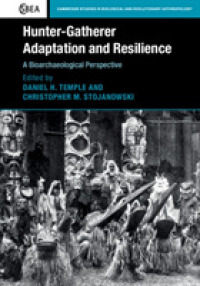Hunter-Gatherer Adaptation and Resilience : A Bioarchaeological Perspective (Cambridge Studies in Biological and Evolutionary Anthropology)