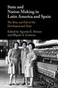 ラテンアメリカとスペインにみる国家形成プロセス（第２巻）1930-90年<br>State and Nation Making in Latin America and Spain: Volume 2