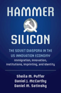 Hammer and Silicon : The Soviet Diaspora in the US Innovation Economy — Immigration, Innovation, Institutions, Imprinting, and Identity