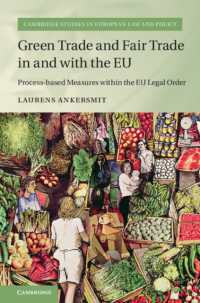 ＥＵ法秩序の中のグリーン貿易と公正貿易<br>Green Trade and Fair Trade in and with the EU : Process-based Measures within the EU Legal Order (Cambridge Studies in European Law and Policy)