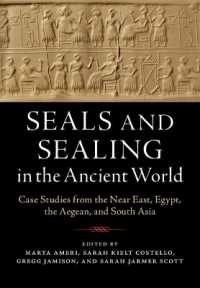 Seals and Sealing in the Ancient World : Case Studies from the Near East, Egypt, the Aegean, and South Asia
