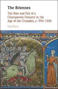 The Briennes : The Rise and Fall of a Champenois Dynasty in the Age of the Crusades, c. 950-1356
