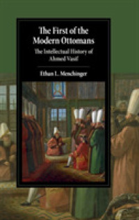The First of the Modern Ottomans : The Intellectual History of Ahmed Vasif (Cambridge Studies in Islamic Civilization)