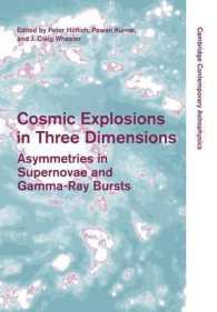 Cosmic Explosions in Three Dimensions : Asymmetries in Supernovae and Gamma-Ray Bursts (Cambridge Contemporary Astrophysics)