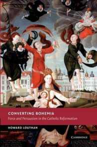 Converting Bohemia : Force and Persuasion in the Catholic Reformation (New Studies in European History)