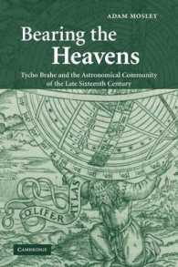 Bearing the Heavens : Tycho Brahe and the Astronomical Community of the Late Sixteenth Century