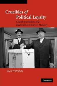 Crucibles of Political Loyalty : Church Institutions and Electoral Continuity in Hungary (Cambridge Studies in Comparative Politics)