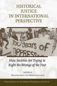 Historical Justice in International Perspective : How Societies Are Trying to Right the Wrongs of the Past (Publications of the German Historical Institute)