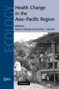 アジア太平洋における健康の変化<br>Health Change in the Asia-Pacific Region (Cambridge Studies in Biological and Evolutionary Anthropology)