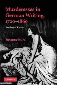 Murderesses in German Writing, 1720-1860 : Heroines of Horror (Cambridge Studies in German)