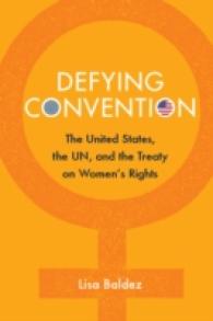 国連女性差別禁止条約（CEDAW）に対する米国の対応<br>Defying Convention : US Resistance to the UN Treaty on Women's Rights (Problems of International Politics)