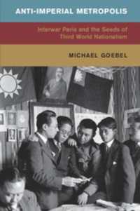 Anti-Imperial Metropolis : Interwar Paris and the Seeds of Third World Nationalism (Global and International History)