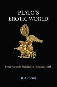 Plato's Erotic World : From Cosmic Origins to Human Death