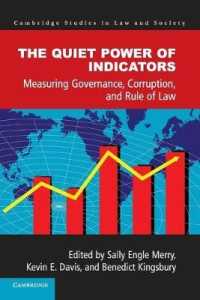 指標の静かな力：開発、汚職と法の支配の測定<br>The Quiet Power of Indicators : Measuring Governance, Corruption, and Rule of Law (Cambridge Studies in Law and Society)
