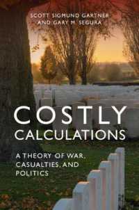 Costly Calculations : A Theory of War, Casualties, and Politics