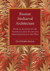 Russian Mediaeval Architecture : With an Account of the Transcaucasian Styles and their Influence in the West