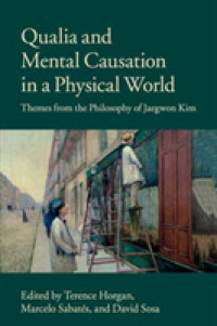 Qualia and Mental Causation in a Physical World : Themes from the Philosophy of Jaegwon Kim