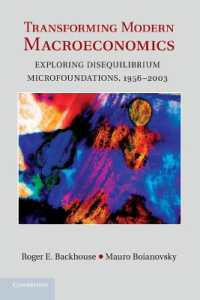 現代マクロ経済学の変容：不均衡理論とミクロ的基礎 1956-2003年<br>Transforming Modern Macroeconomics : Exploring Disequilibrium Microfoundations, 1956-2003 (Historical Perspectives on Modern Economics)